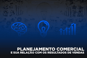 PLANEJAMENTO COMERCIAL E SUA RELACAO COM OS RESULTADOS DE VENDAS img 1588973 20210825165008